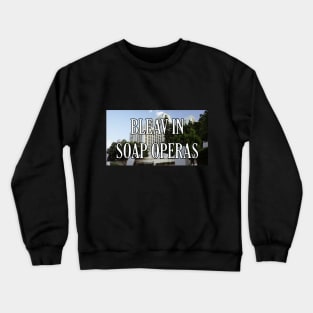 Bleav in Soap Operas - GH Crewneck Sweatshirt